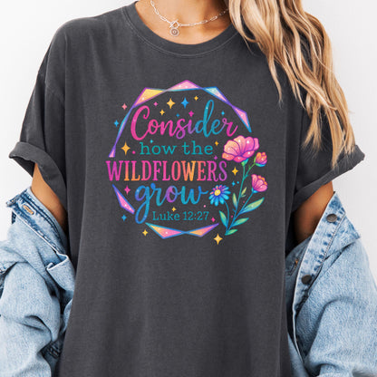 Consider the Wildflowers Bible Verse Shirt - Luke 12:27 - Comfort Colors