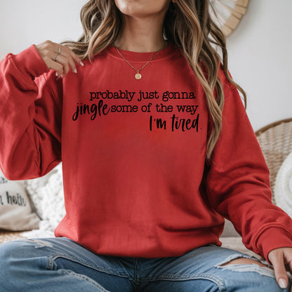 Funny Christmas Sweatshirt: Jingle Tired Holiday Saying