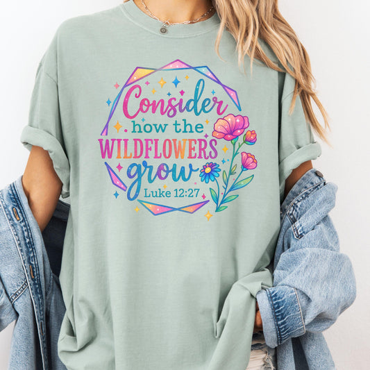 Consider the Wildflowers Bible Verse Shirt - Luke 12:27 - Comfort Colors