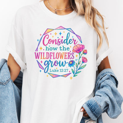 Consider the Wildflowers Bible Verse Shirt - Luke 12:27 - Comfort Colors