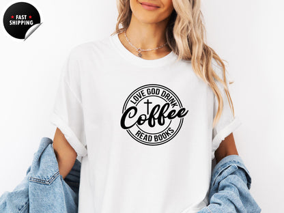 Love God Drink Coffee Read Books Shirt, Christian Book Lover Gift Tee for Coffee Drinkers and Readers, Reading Month Shirt