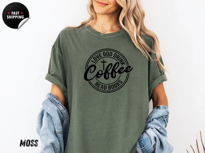 Love God Drink Coffee Read Books Shirt, Christian Book Lover Gift Tee for Coffee Drinkers and Readers, Reading Month Shirt