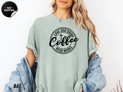 Love God Drink Coffee Read Books Shirt, Christian Book Lover Gift Tee for Coffee Drinkers and Readers, Reading Month Shirt