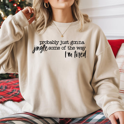 Funny Christmas Sweatshirt: Jingle Tired Holiday Saying