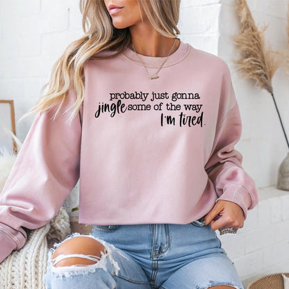 Funny Christmas Sweatshirt: Jingle Tired Holiday Saying