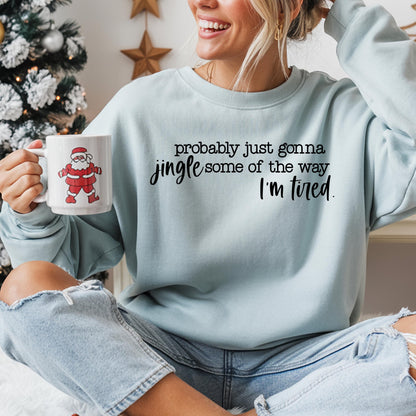 Funny Christmas Sweatshirt: Jingle Tired Holiday Saying