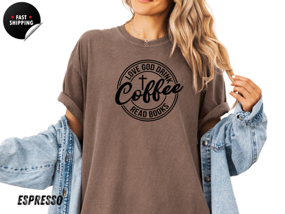 Love God Drink Coffee Read Books Shirt, Christian Book Lover Gift Tee for Coffee Drinkers and Readers, Reading Month Shirt