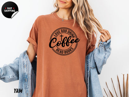 Love God Drink Coffee Read Books Shirt, Christian Book Lover Gift Tee for Coffee Drinkers and Readers, Reading Month Shirt
