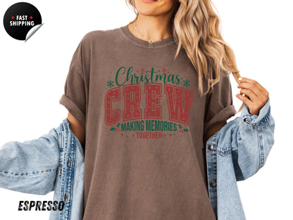 Christmas Crew Making Memories Together T-shirt, Holiday Shirt, Family Christmas Shirt, Family Christmas Shirts, Christmas T-Shirt