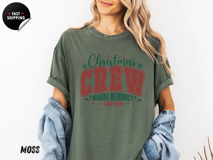 Christmas Crew Making Memories Together T-shirt, Holiday Shirt, Family Christmas Shirt, Family Christmas Shirts, Christmas T-Shirt